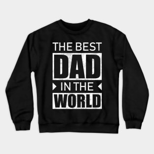 The Best Dad In The World Crewneck Sweatshirt